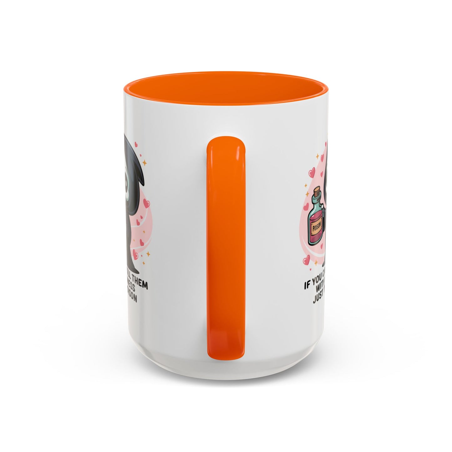Adult Mug - If You Can't Kill Them With Kindness