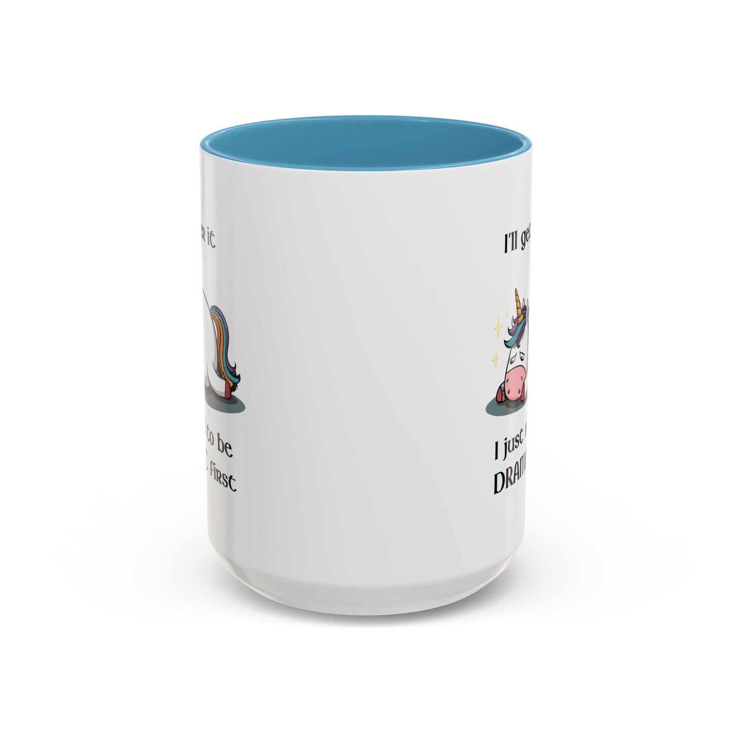 Humor Mug - I'll Get Over It Unicorn
