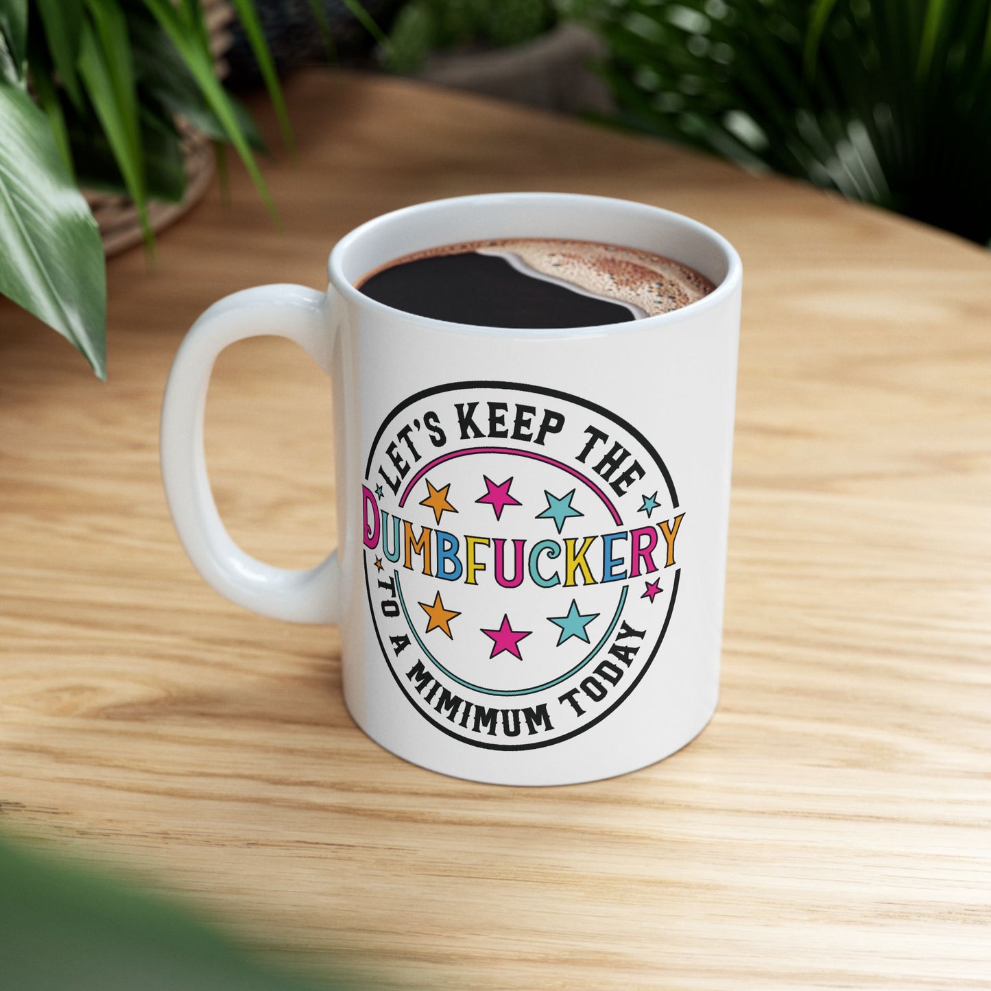 Adult Mug - Let's Keep the Dumbfuckery to a Minimum Today