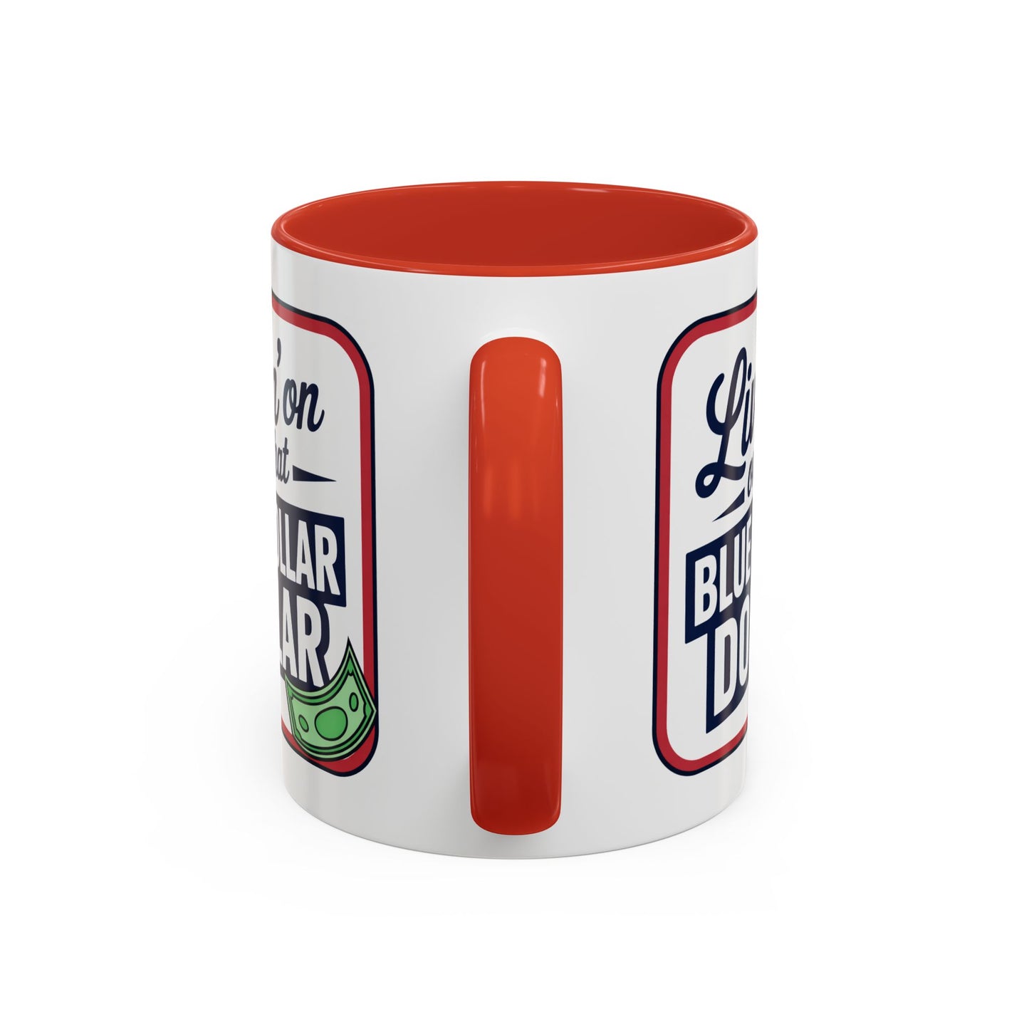 Humor Mug - Living on That Blue Collar Dollar