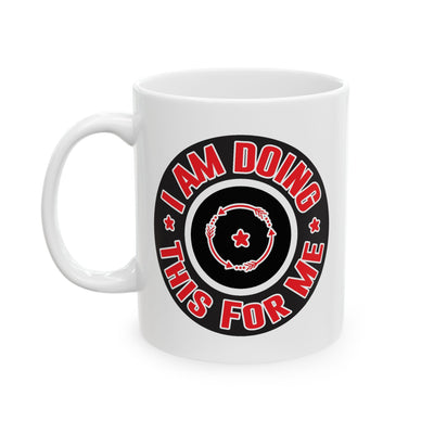 Motivation Mug - I Am Doing This For Me Badge