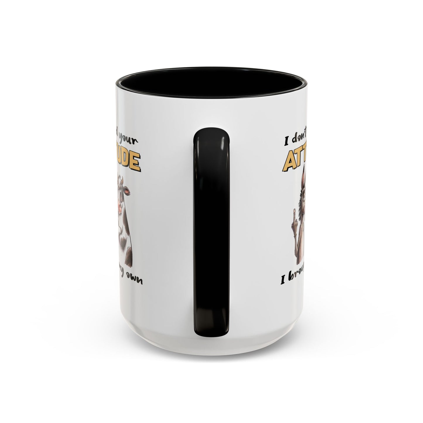 Adult Mug - I Don't Need Your Attitude I Brought My Own