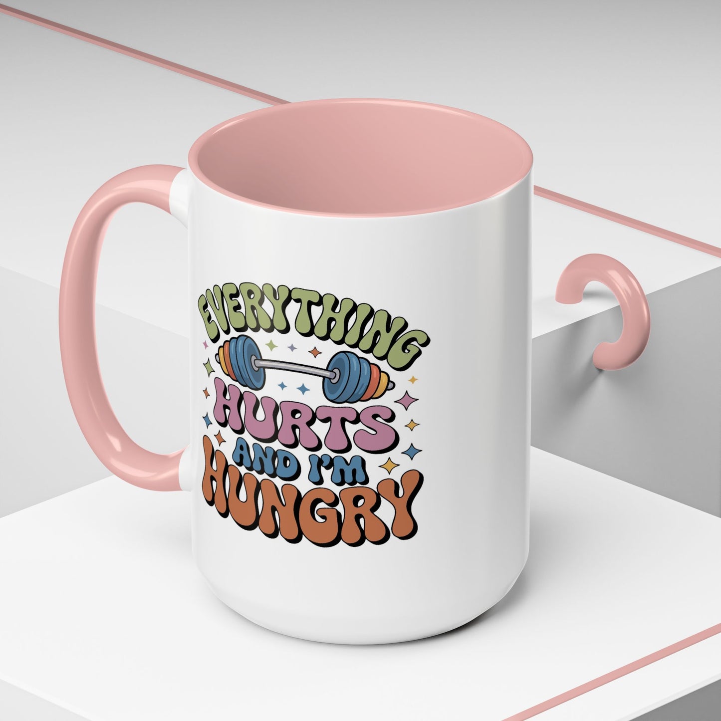 Humor Mug - Everything Hurts and I'm Hungry