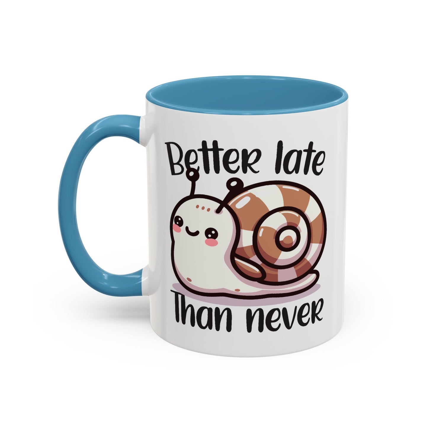 Humor Mug - Better Late Than Never