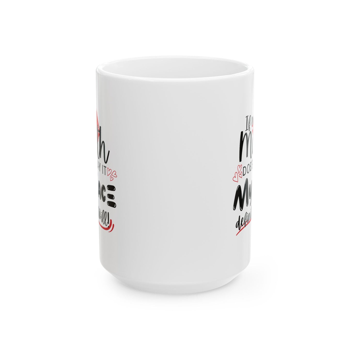 Humor Mug - If My Mouth Doesn't Say It