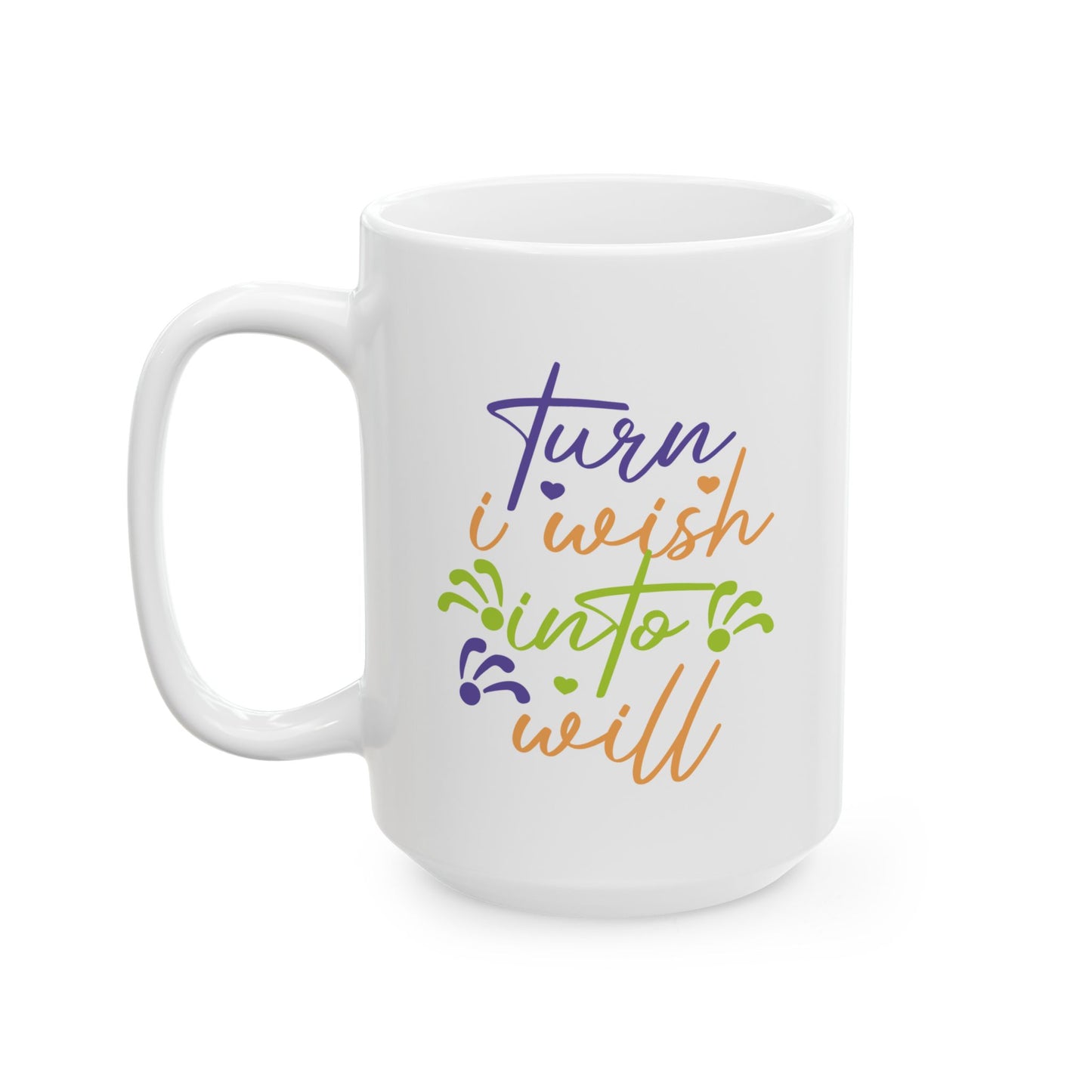 Motivation Mug - Turn I Wish Into I Will 1