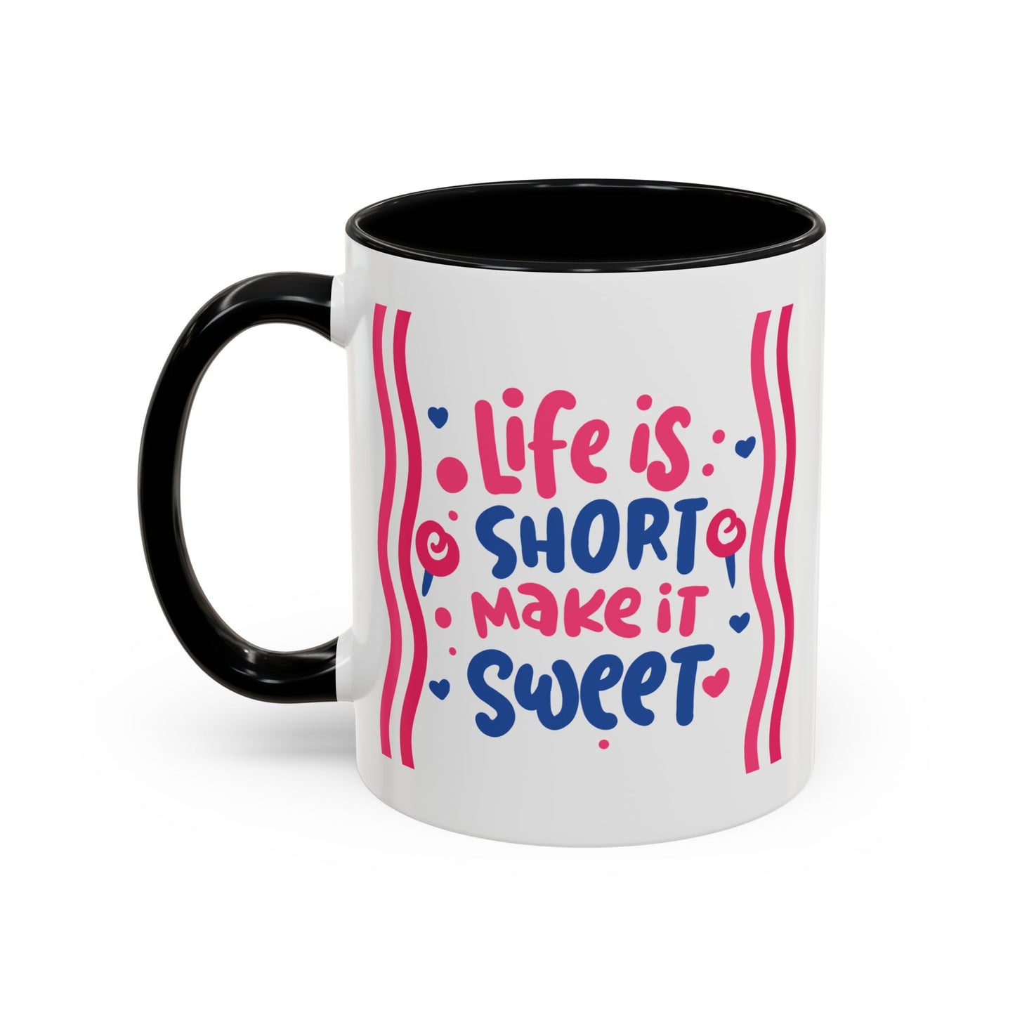 Motivation Mug - Life is Short Make it Sweet