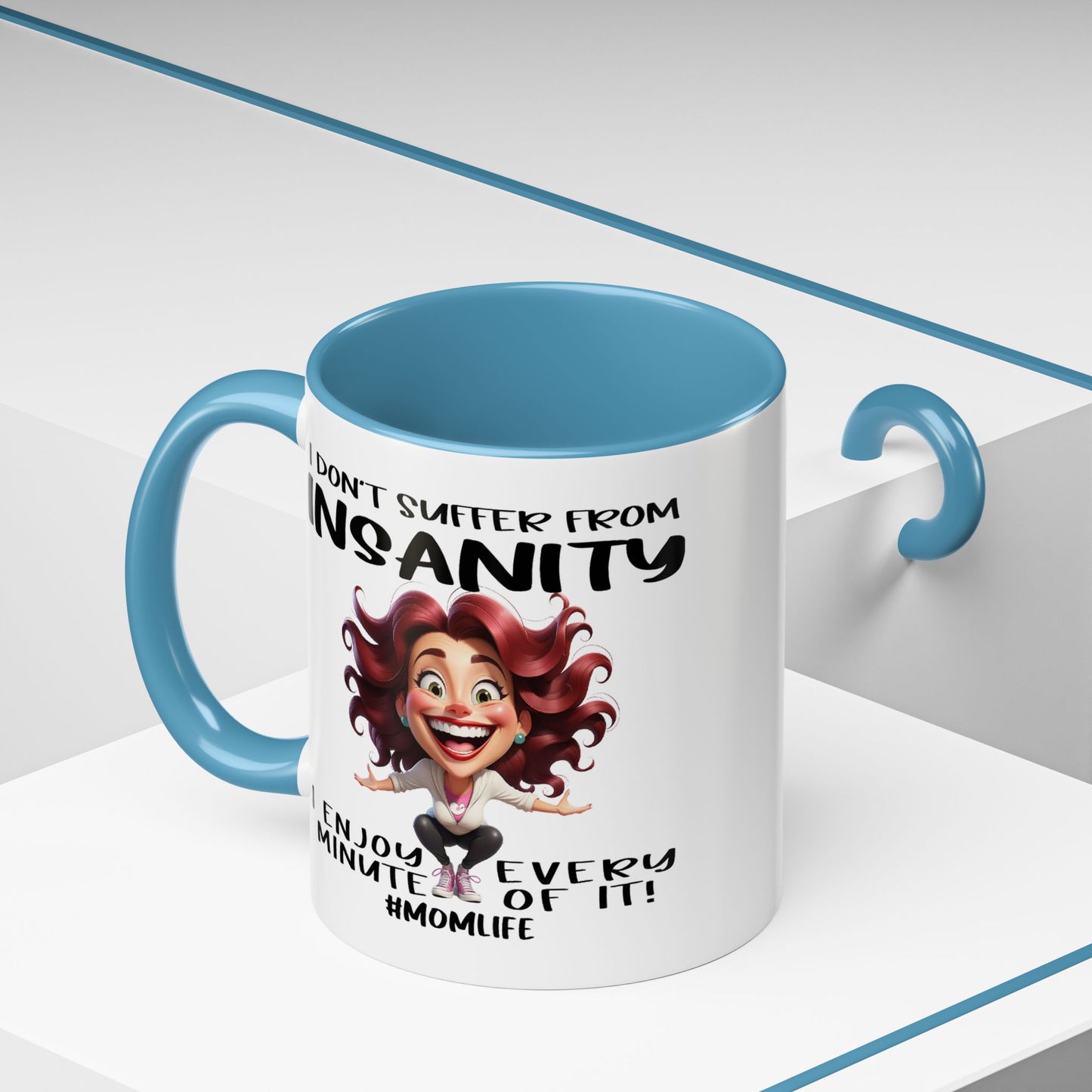 Humor Mug - I Don't Suffer from Insanity