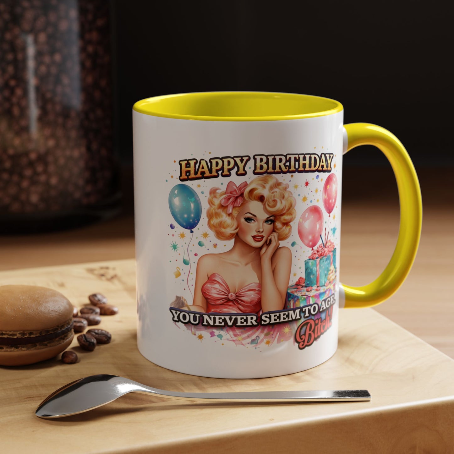Birthday Mug - You Never Seem To Age Bitch!