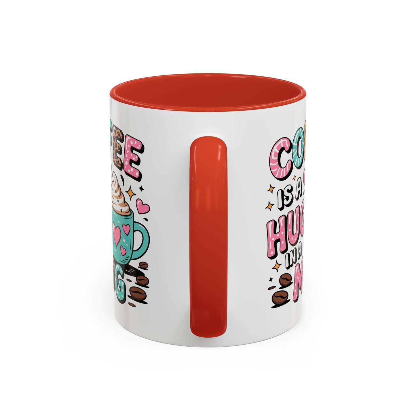 Humor Mug - Coffee is a Hug in a Mug