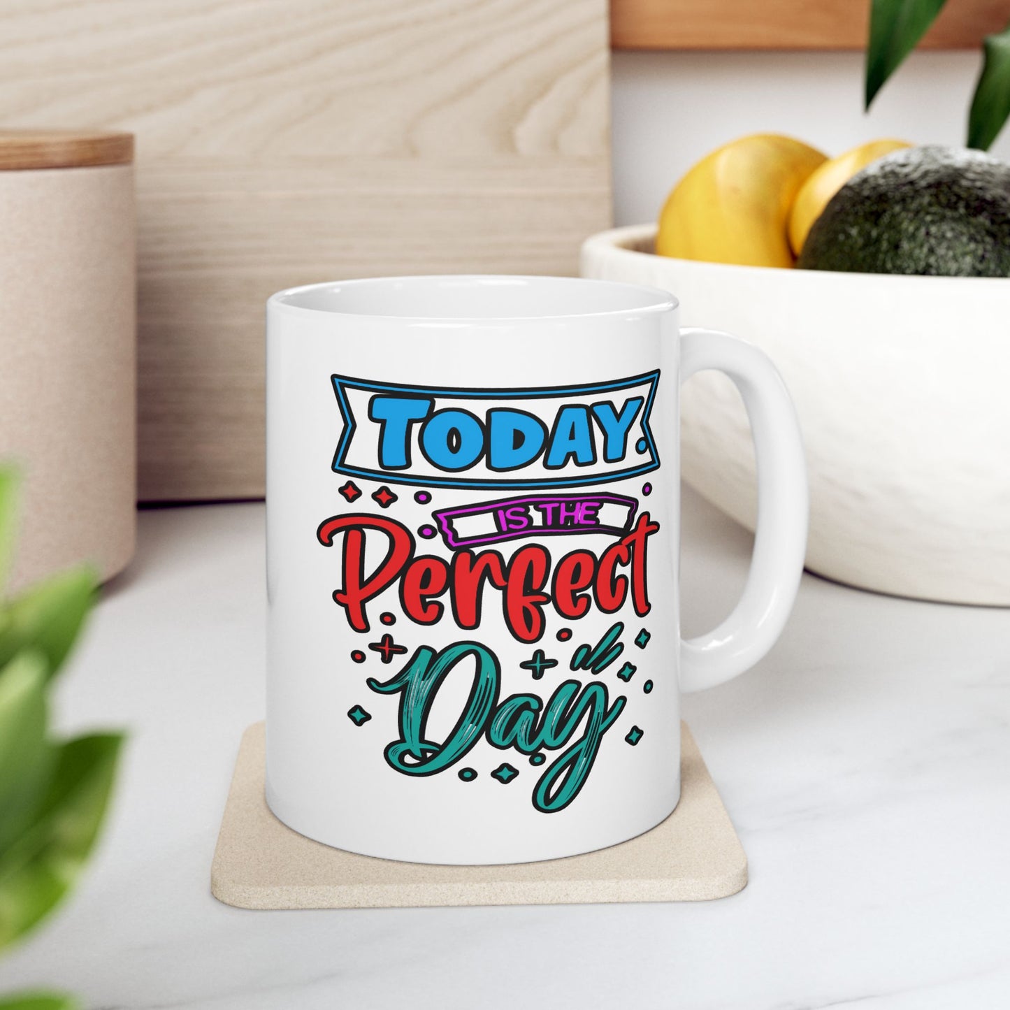 Motivation Mug - Today Is The Perfect Day