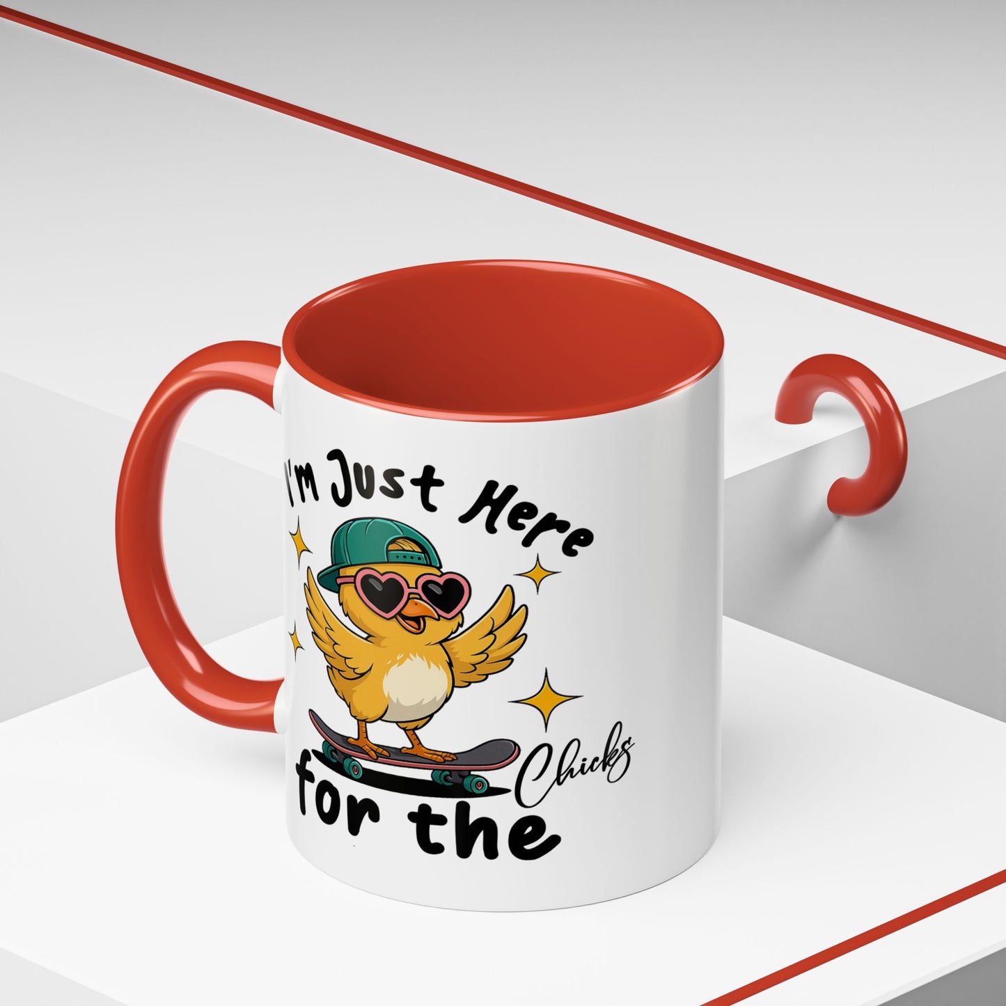 Humor Mug - I'm Just Here For The Chicks