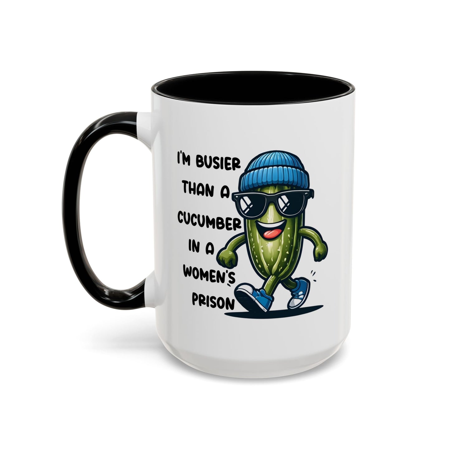 Adult Mug - I'm Busier Than a Cucumber In a Women's Prison