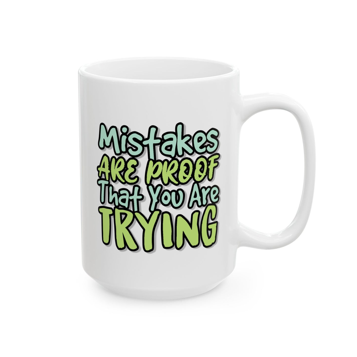 Motivation Mug - Mistakes Are Proof That You Are Trying 1