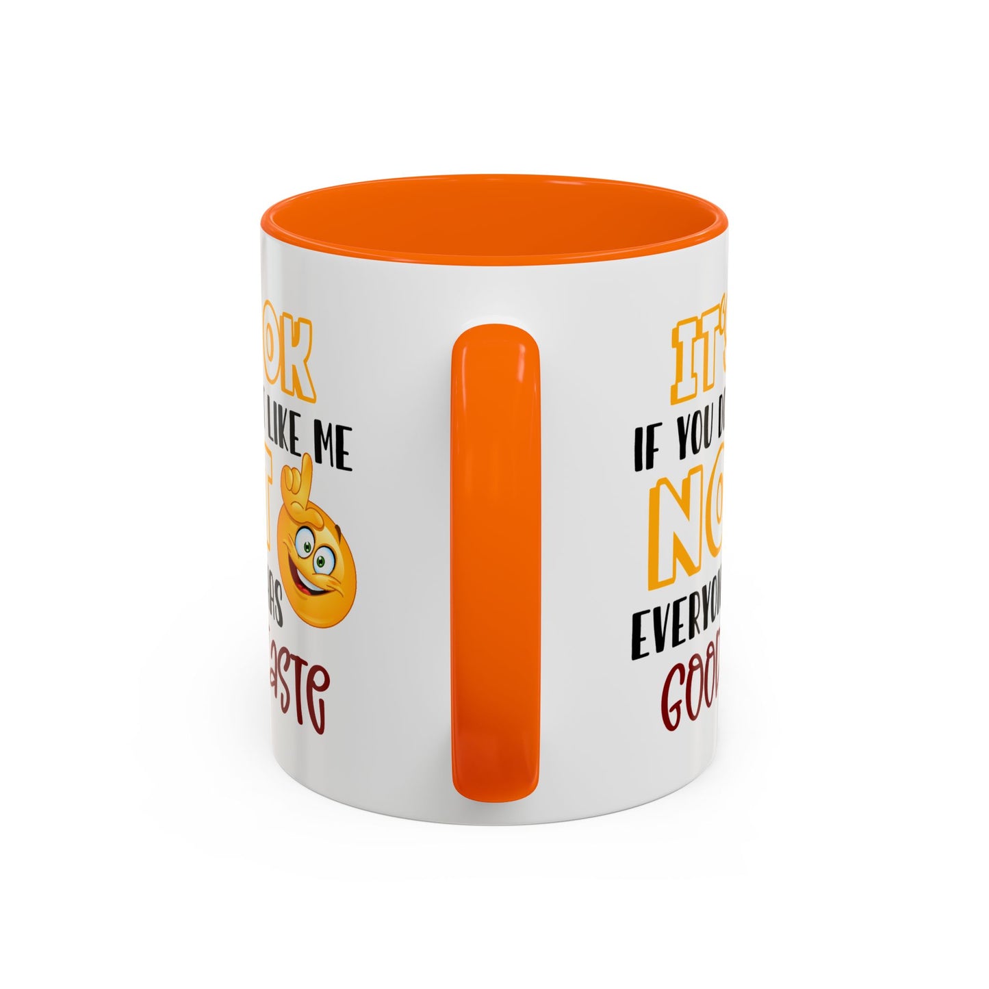 Humor Mug - It's Ok If You Don't Like Me