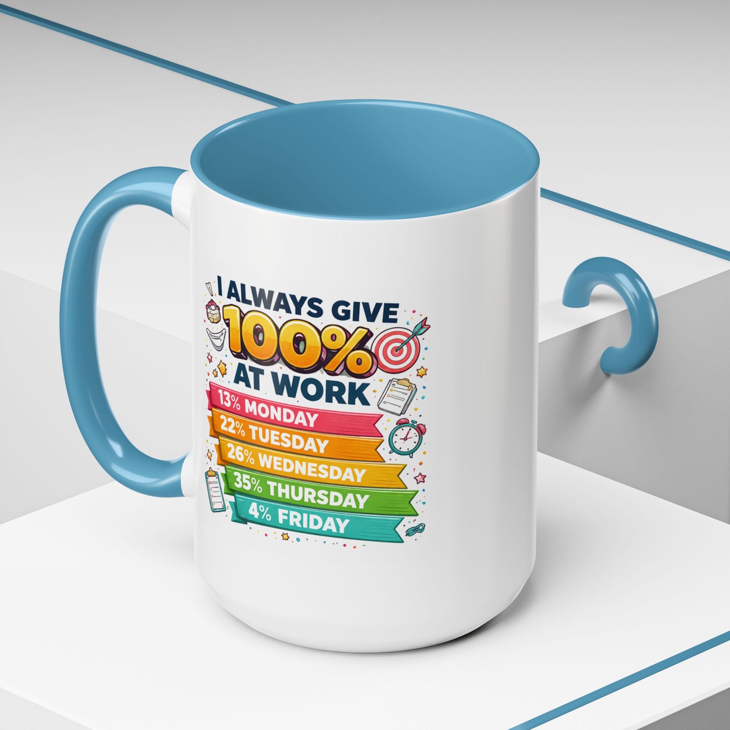 Humor Mug - I Always Give 100% At Work