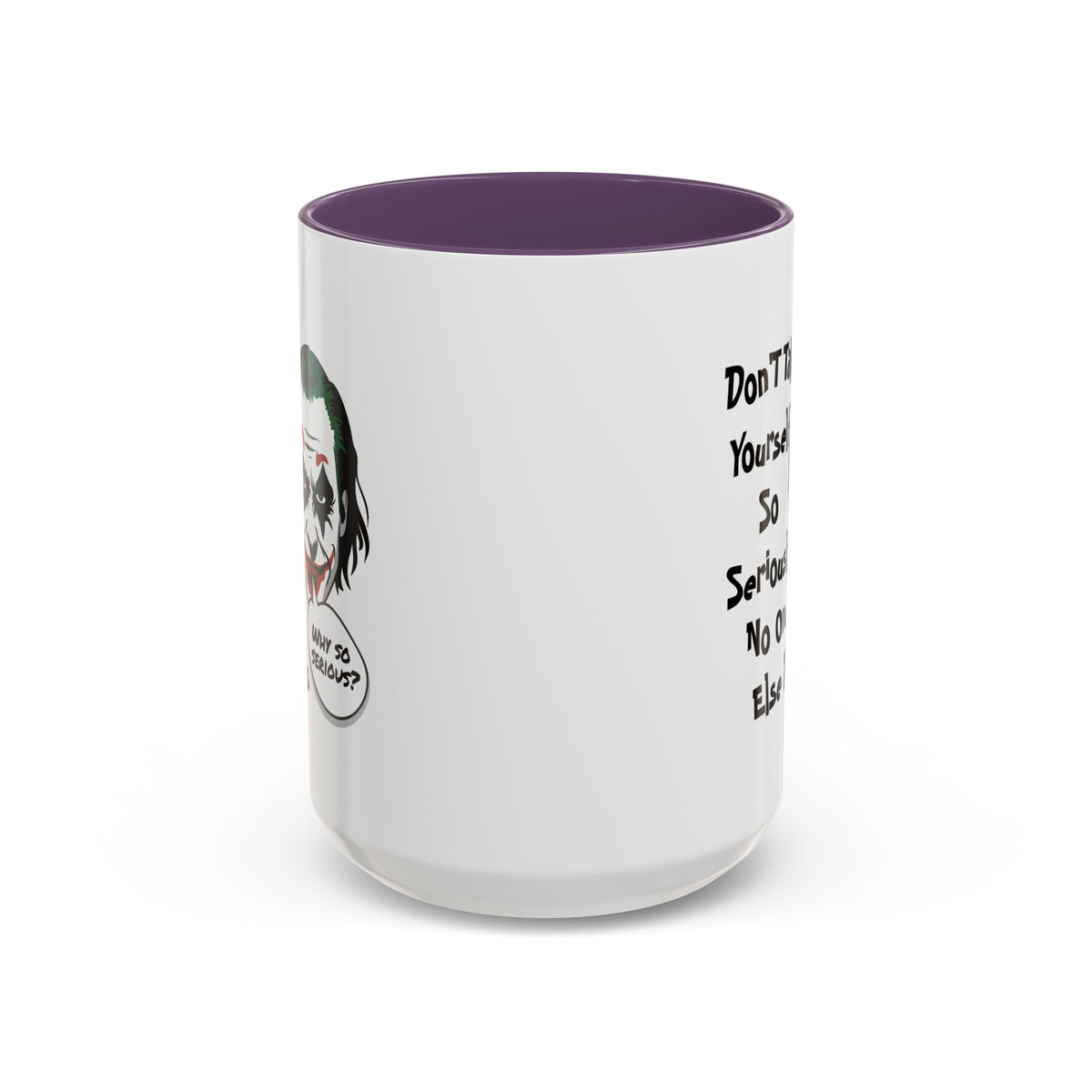 Humor Mug - Don't Take Yourself So Seriously