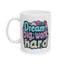Motivation Mug - Dream Big Work Hard 1