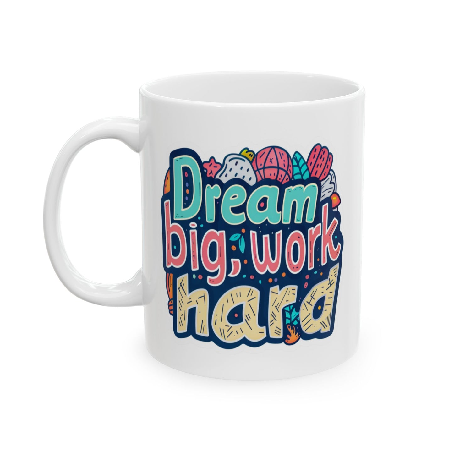 Motivation Mug - Dream Big Work Hard 1
