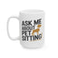 Animal Mug - Ask Me About Pet Sitting!