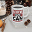 Motivation Mug - Believe You Can Messsage