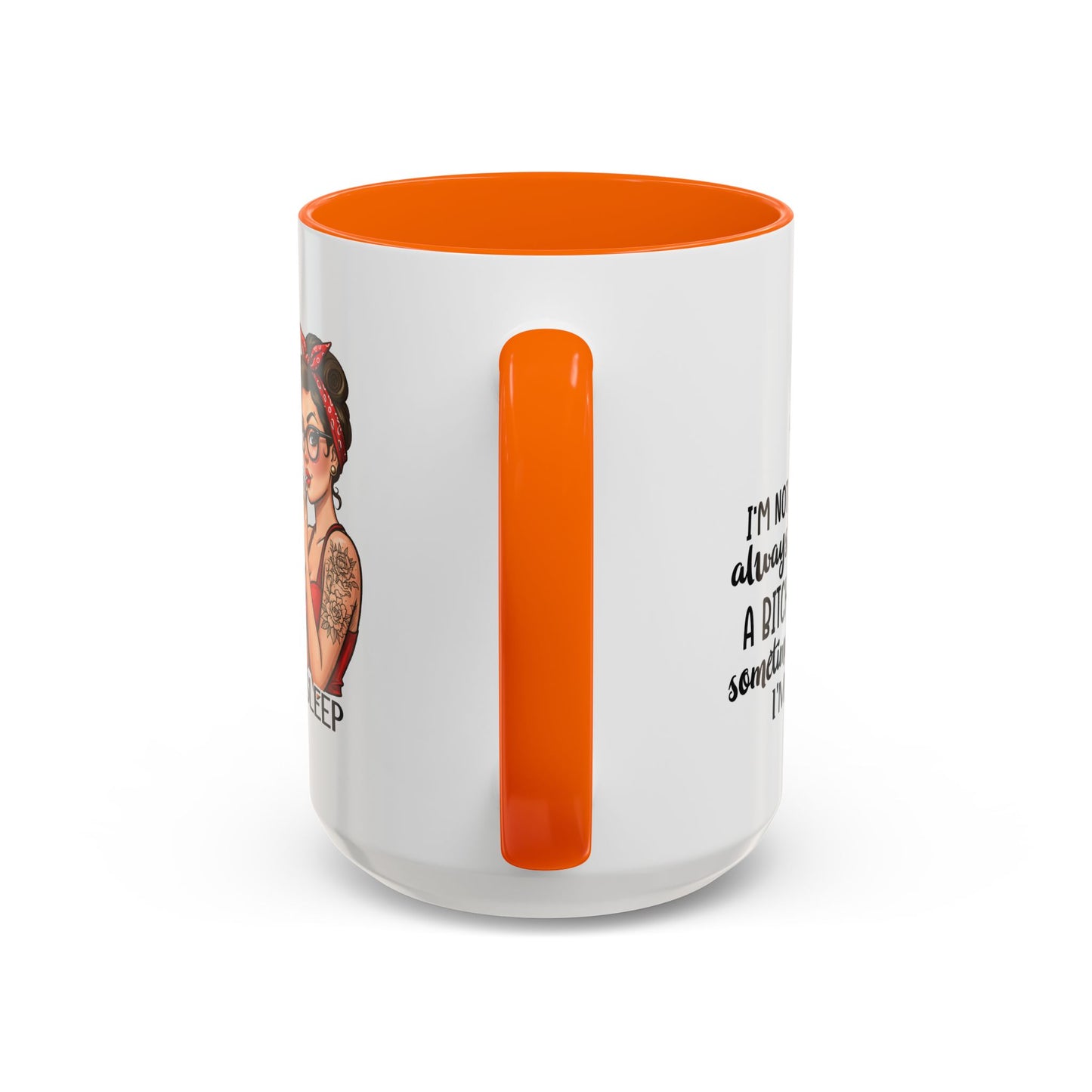Humor Mug - I'm Not Always a Bitch