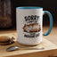 Humor Mug - Sorry I Can't Go
