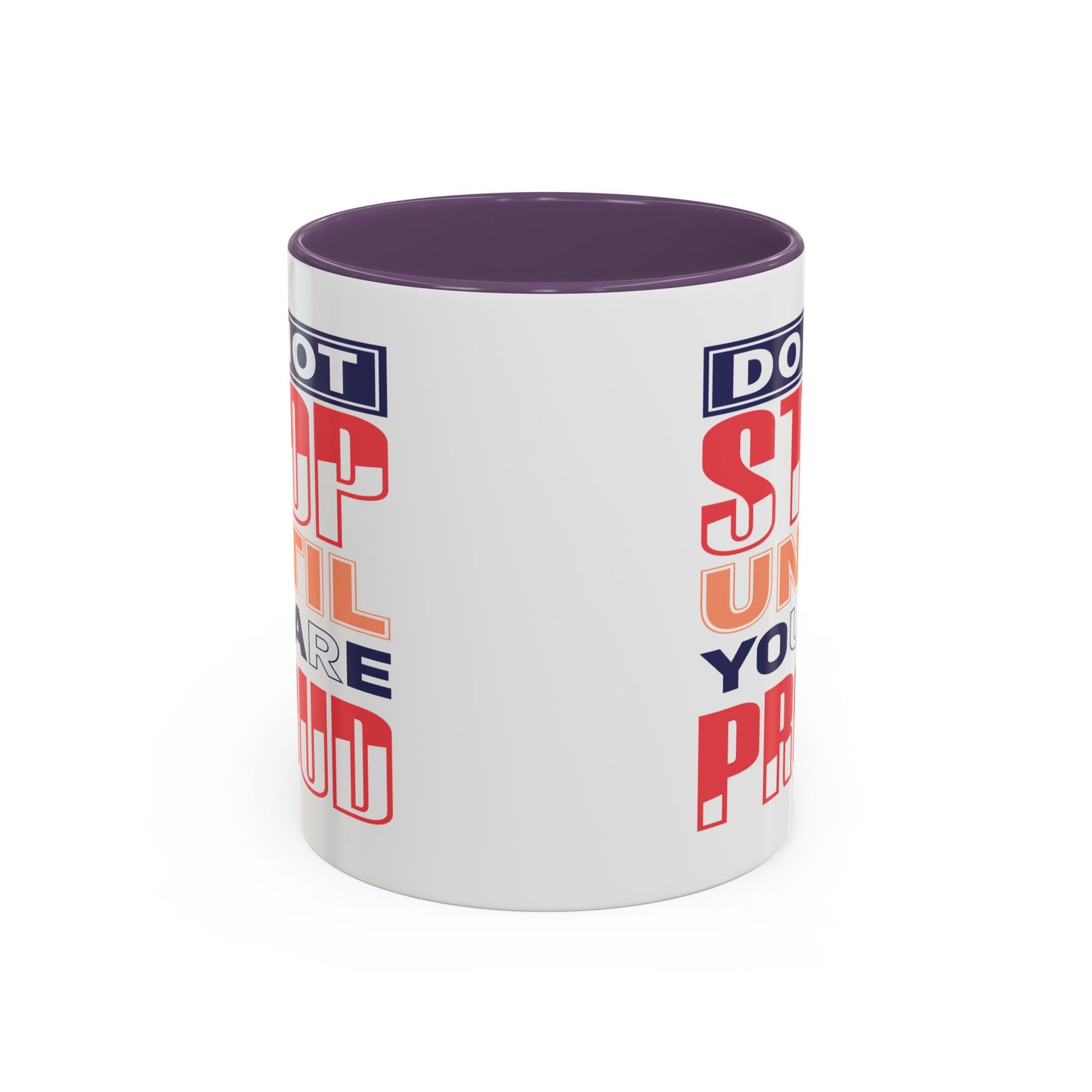 Motivation Mug - Do Not Stop Until You Are Proud