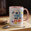 Motivation Mug - Be a Voice Not an Echo