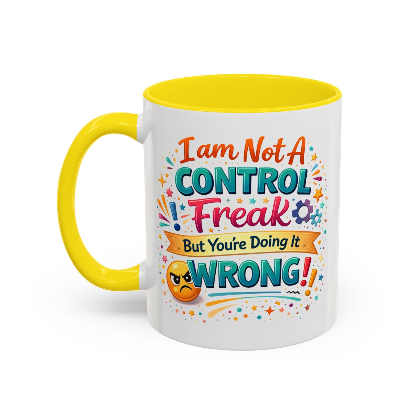 Humor Mug - I Am Not A Control Freak