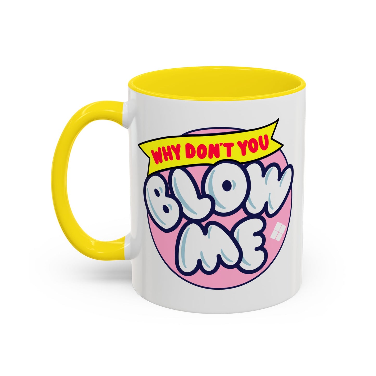 Humor Mug - Why Don't You Blow Me