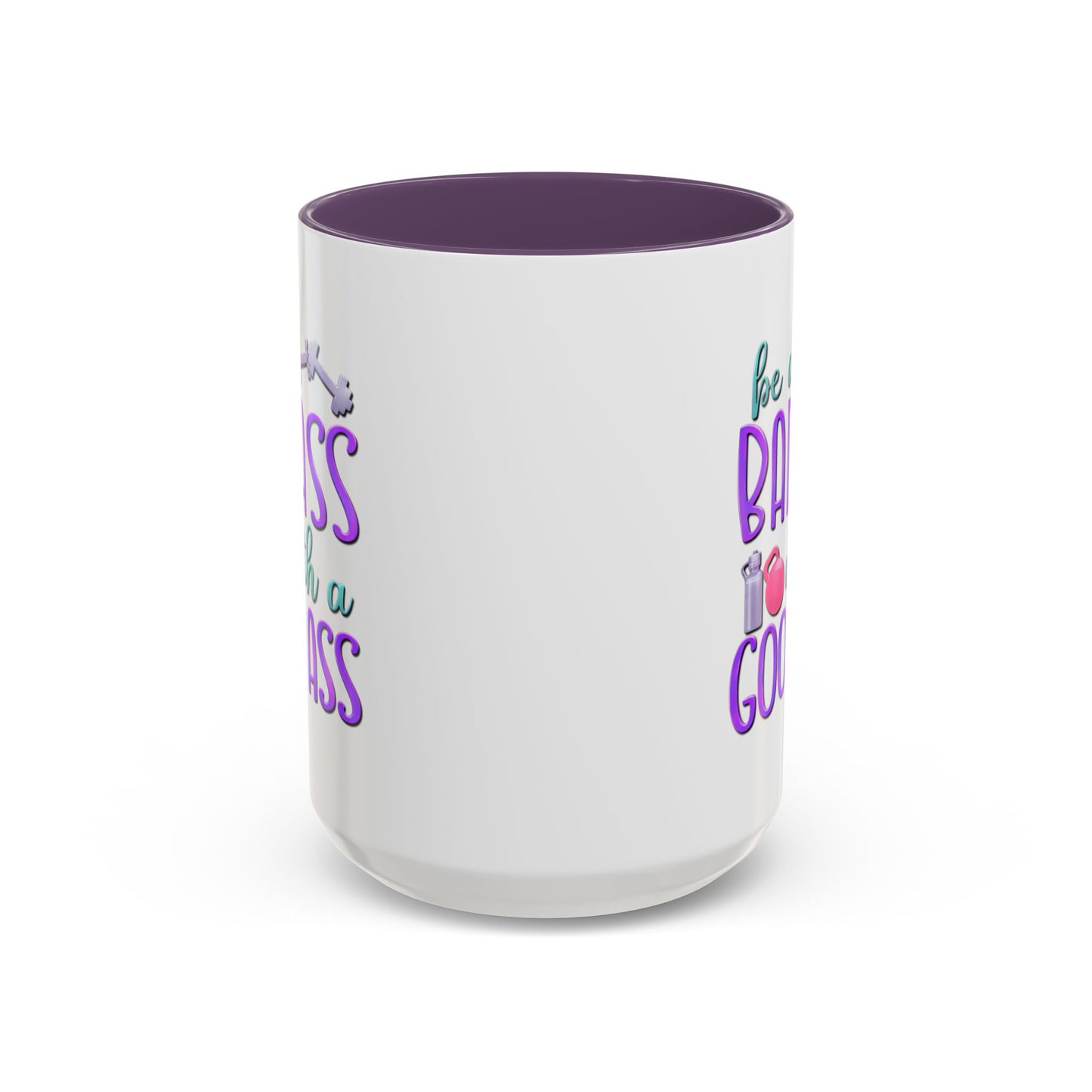 Humor Mug - Be a Badass With a Good Ass