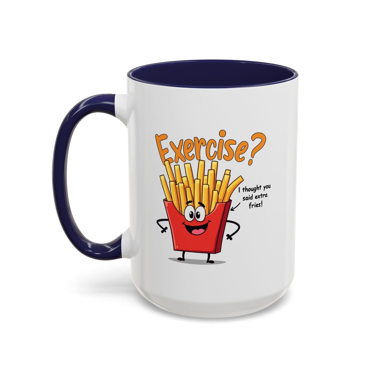 Humor Mug - Exercise I Thought You Said Extra Fries