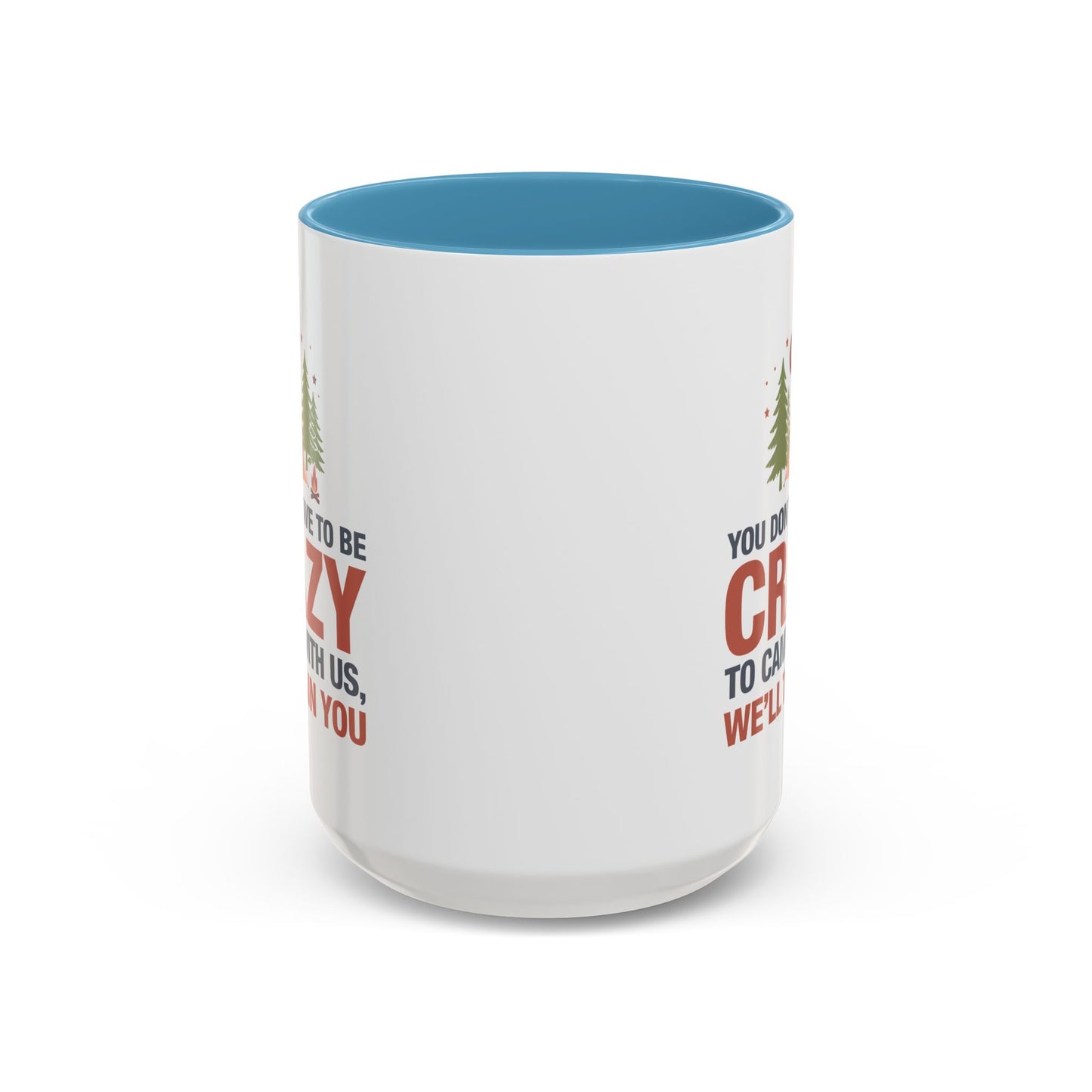 Humor Mug - You Don't Have to Be Crazy to Camp With Us