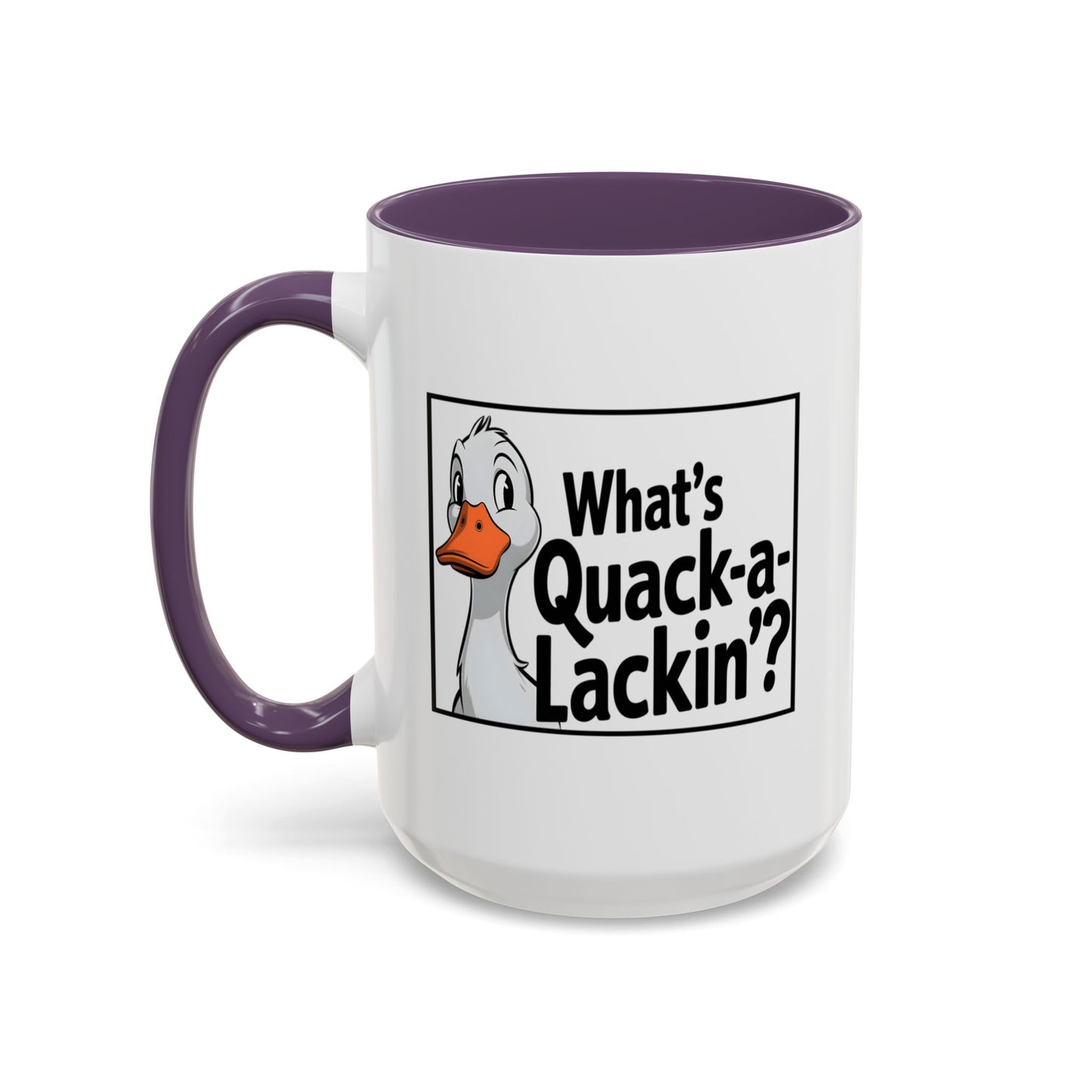 Humor Mug - What's Quack-a-Lackin'