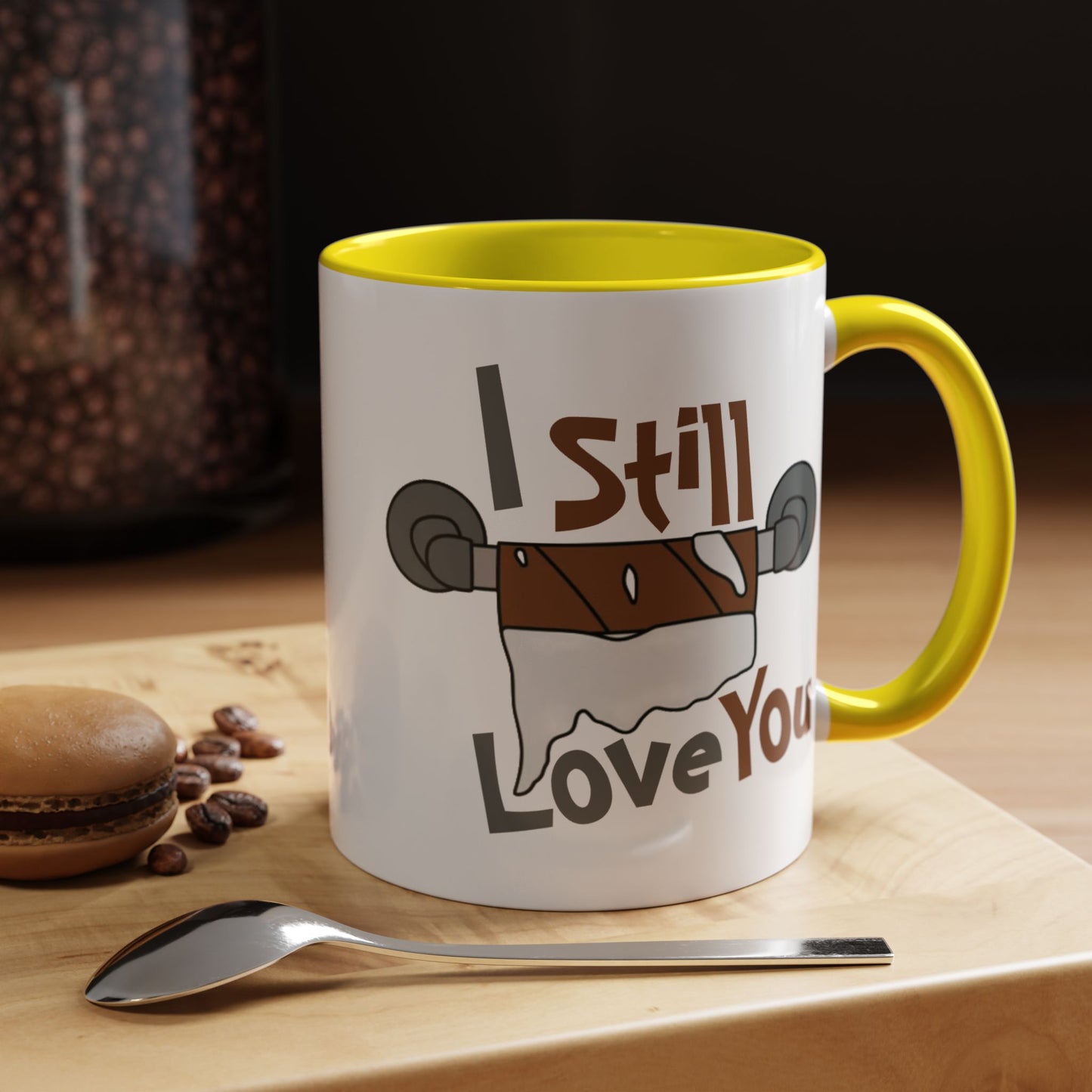 Humor Mug - I Still Love You