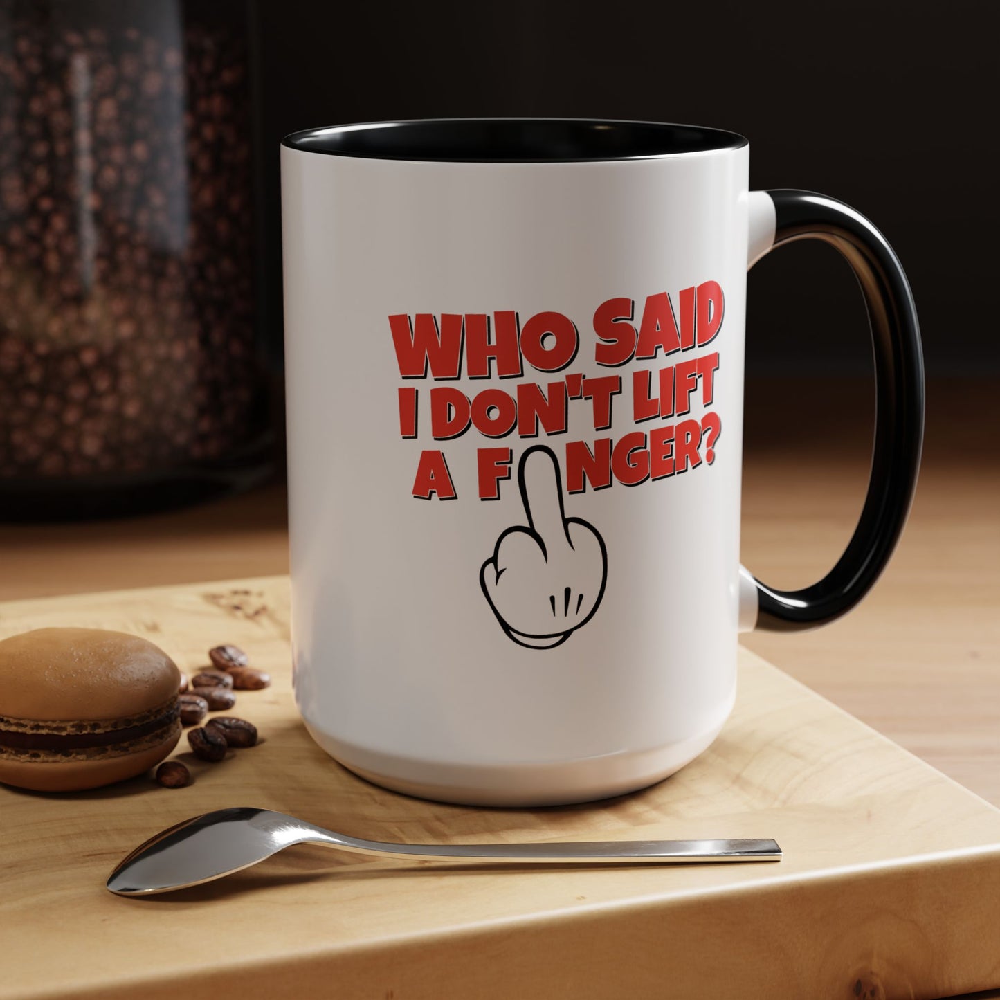 Adult Mug - Who Said I Don't Lift a Finger