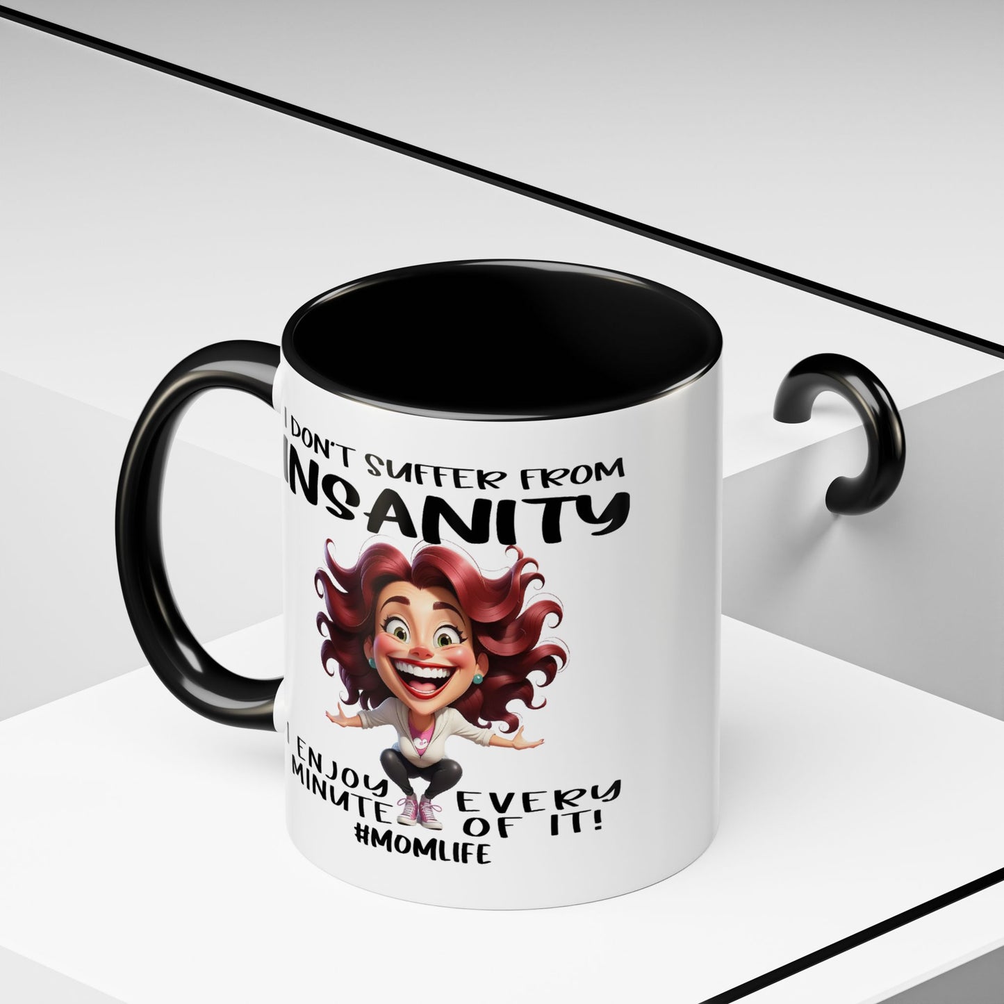 Humor Mug - I Don't Suffer from Insanity