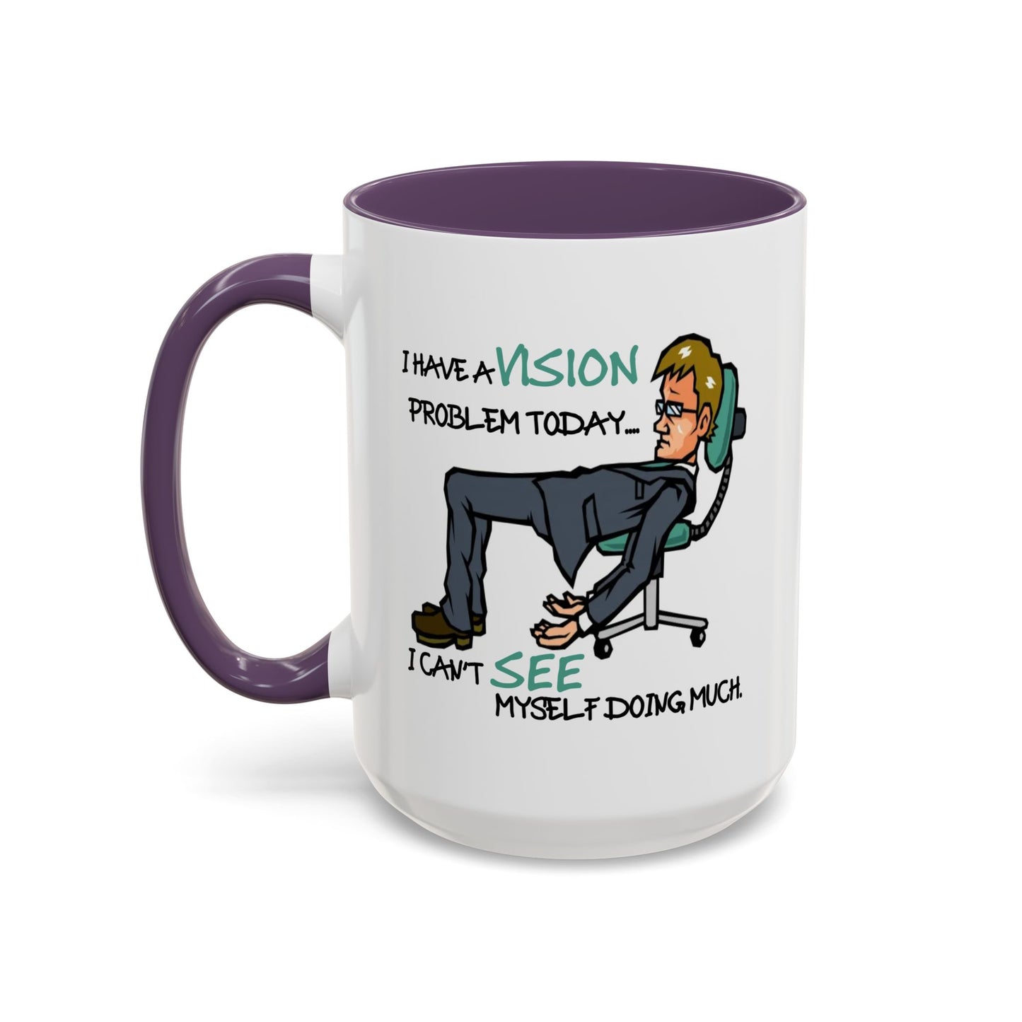 Humor Mug - I Have a Vision Problem