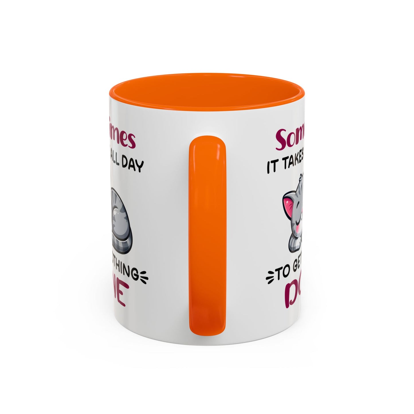 Humor Mug - Sometimes It Takes Me All Day