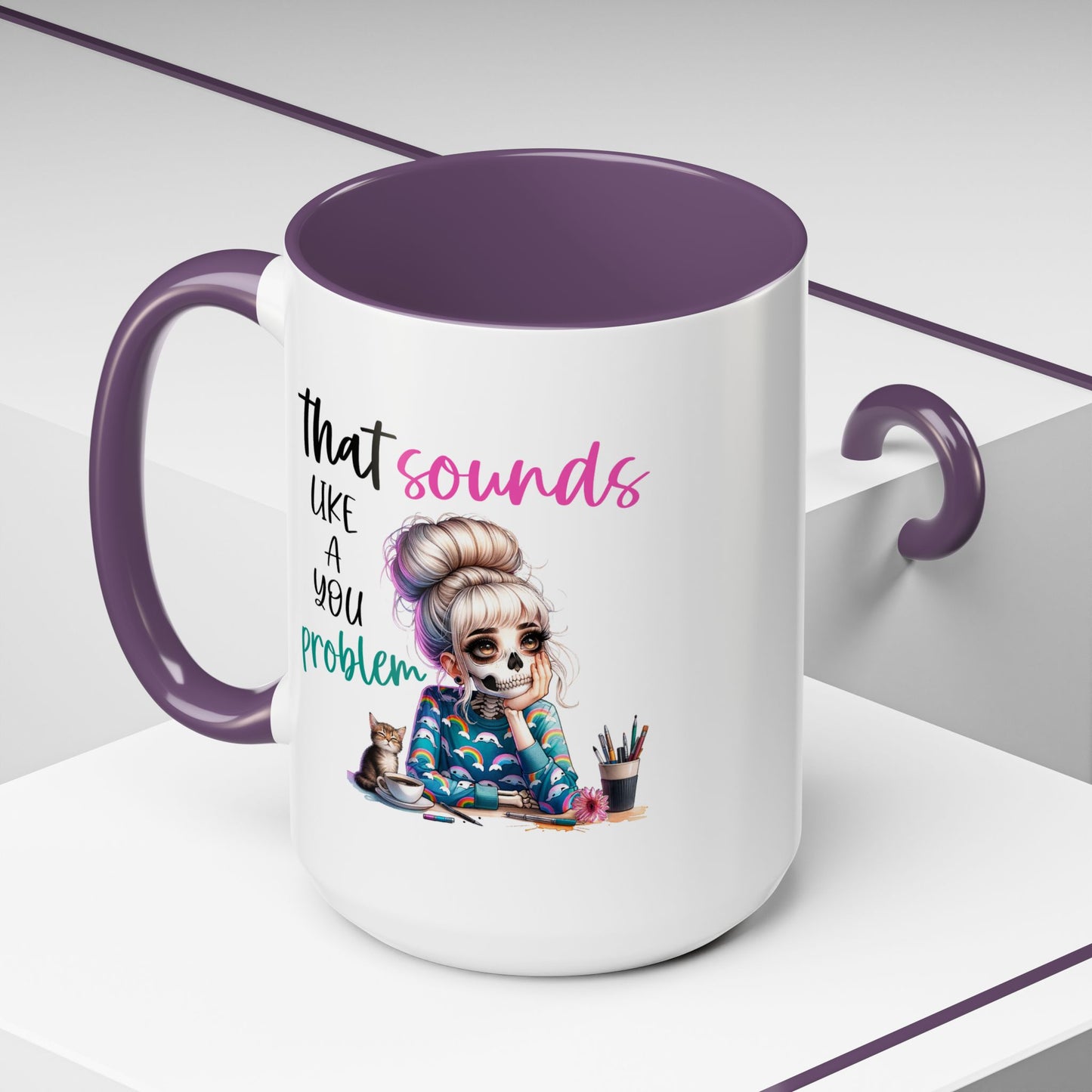 Humor Mug - Sounds Like a You Problem