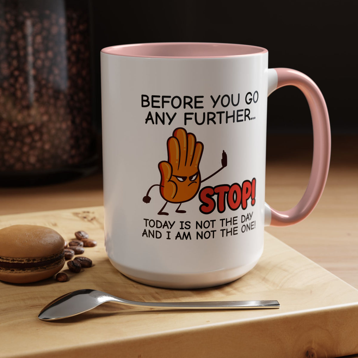 Humor Mug - Before You Go Any Further Stop!