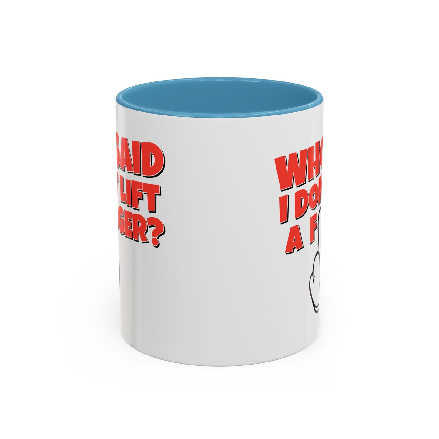 Adult Mug - Who Said I Don't Lift a Finger
