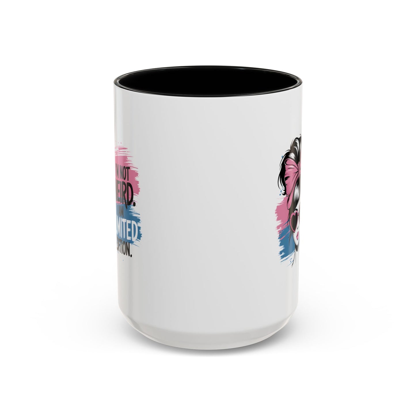 Humor Mug - I'm Not Weird I Am Limited Edition
