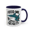 Humor Mug - Feed Me and Tell Me I'm Pretty Shark