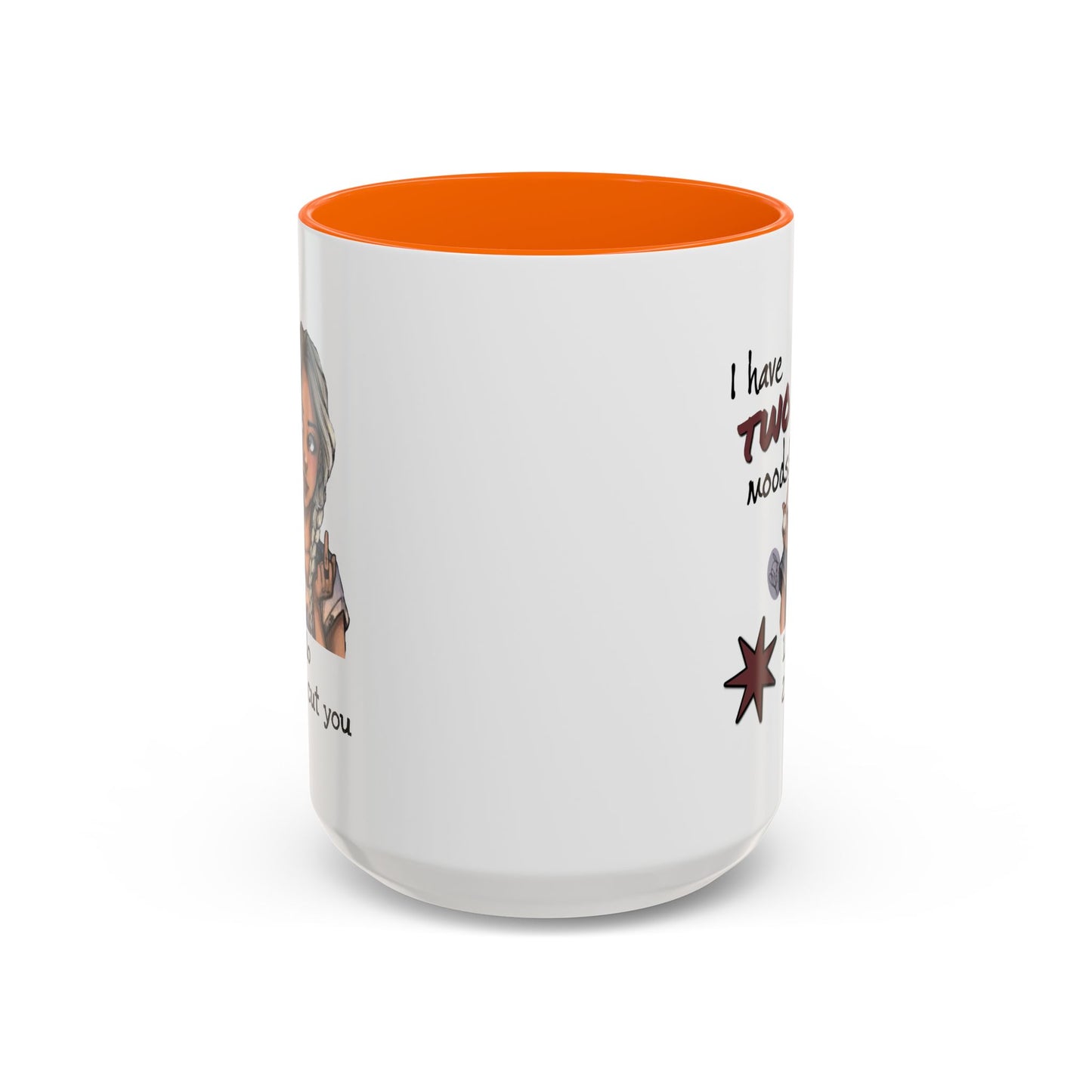 Humor Mug - I Have Two Moods