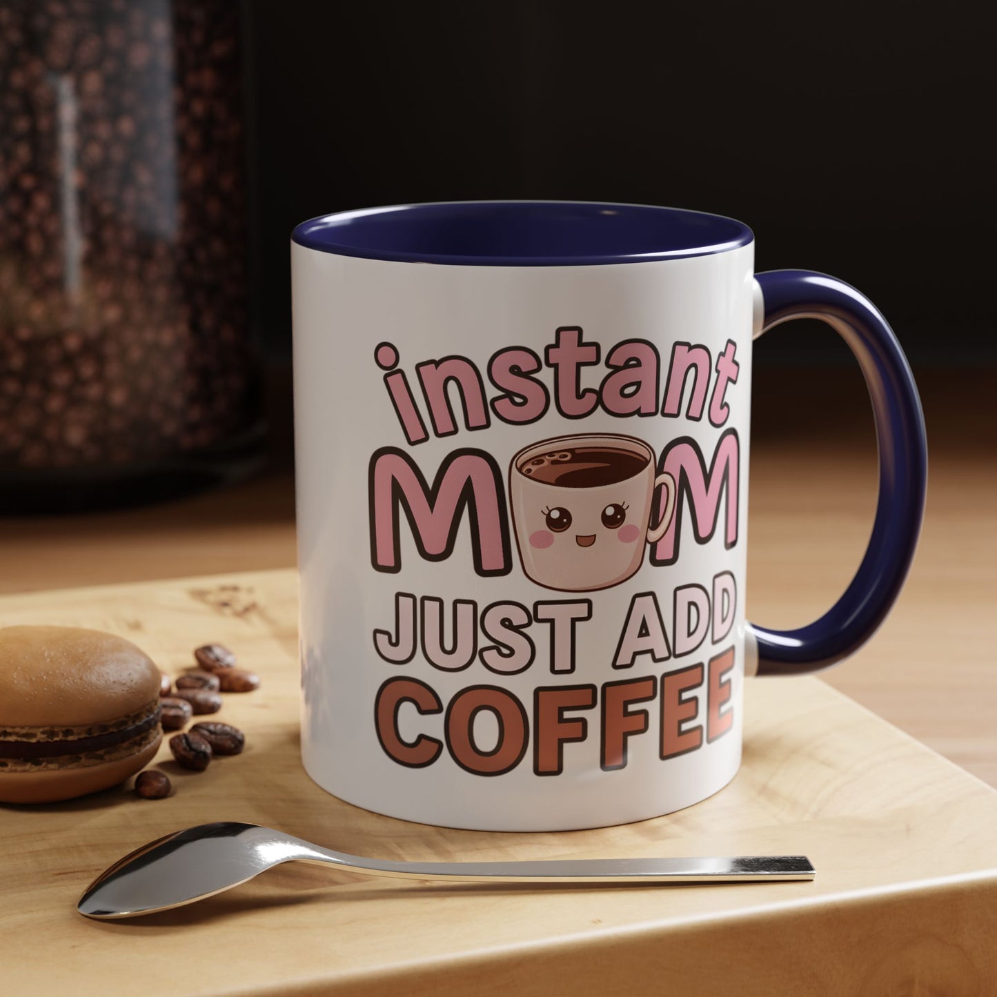 Humor Mug - Instant Mom Just Add Coffee