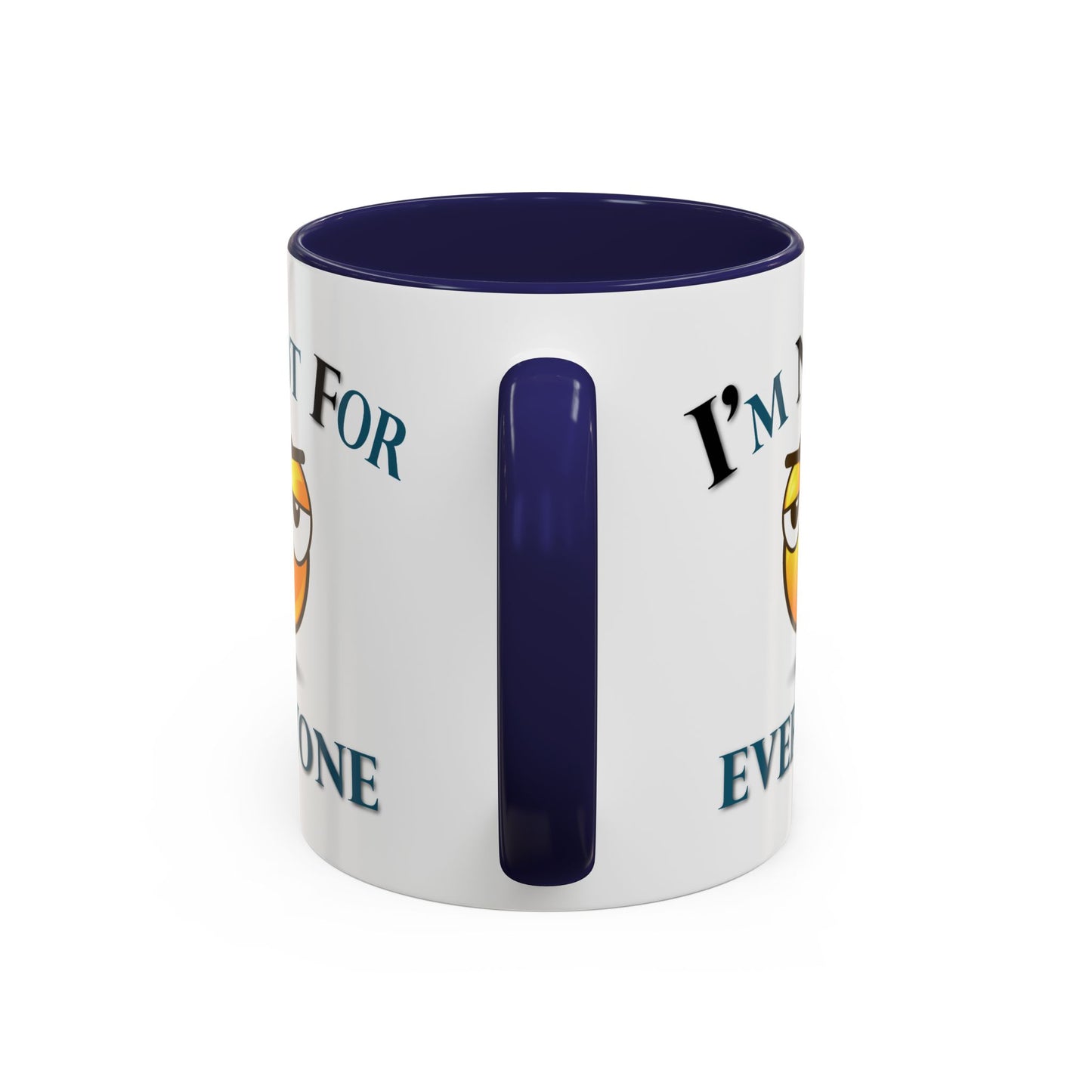 Humor Mug - I'm Not For Everyone