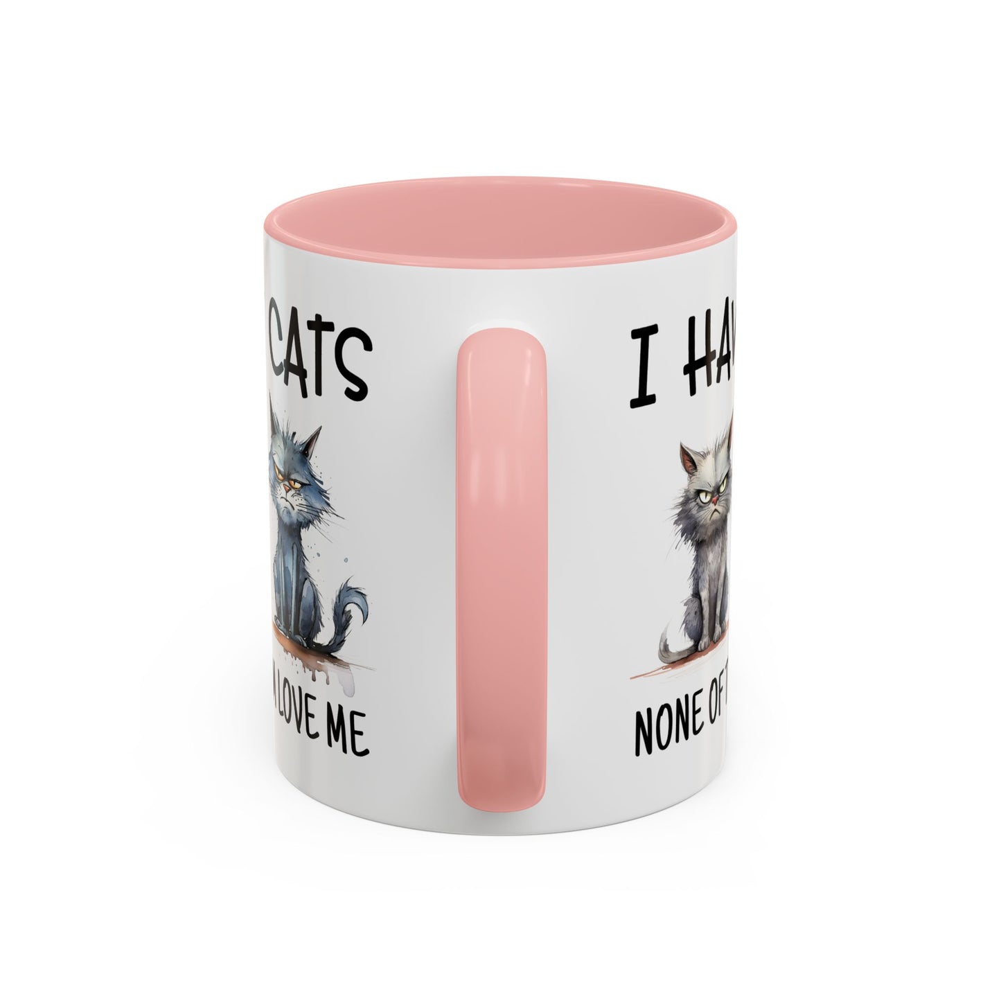 Humor Mug - I Have Cats None of Them Love Me