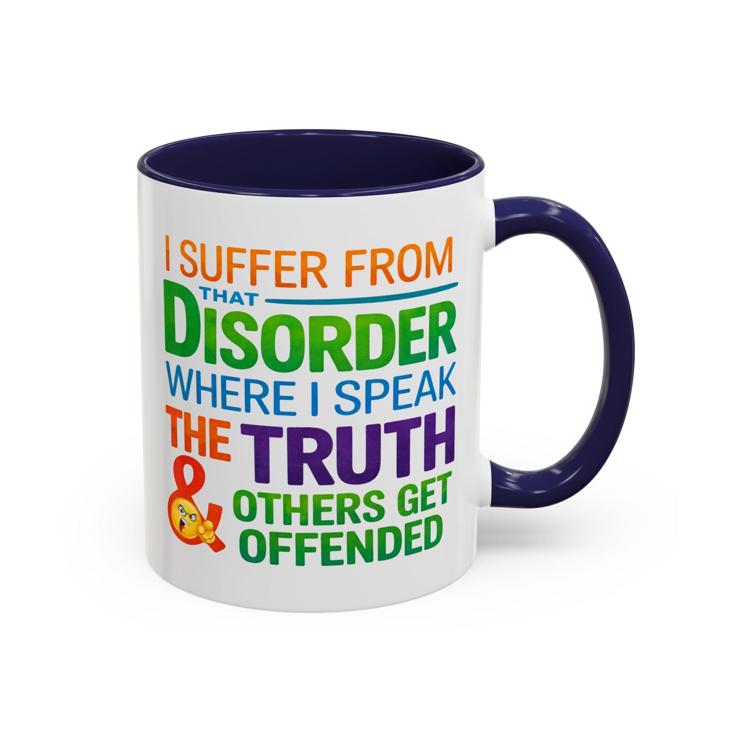 Humor Mug - I Suffer From That Disorder
